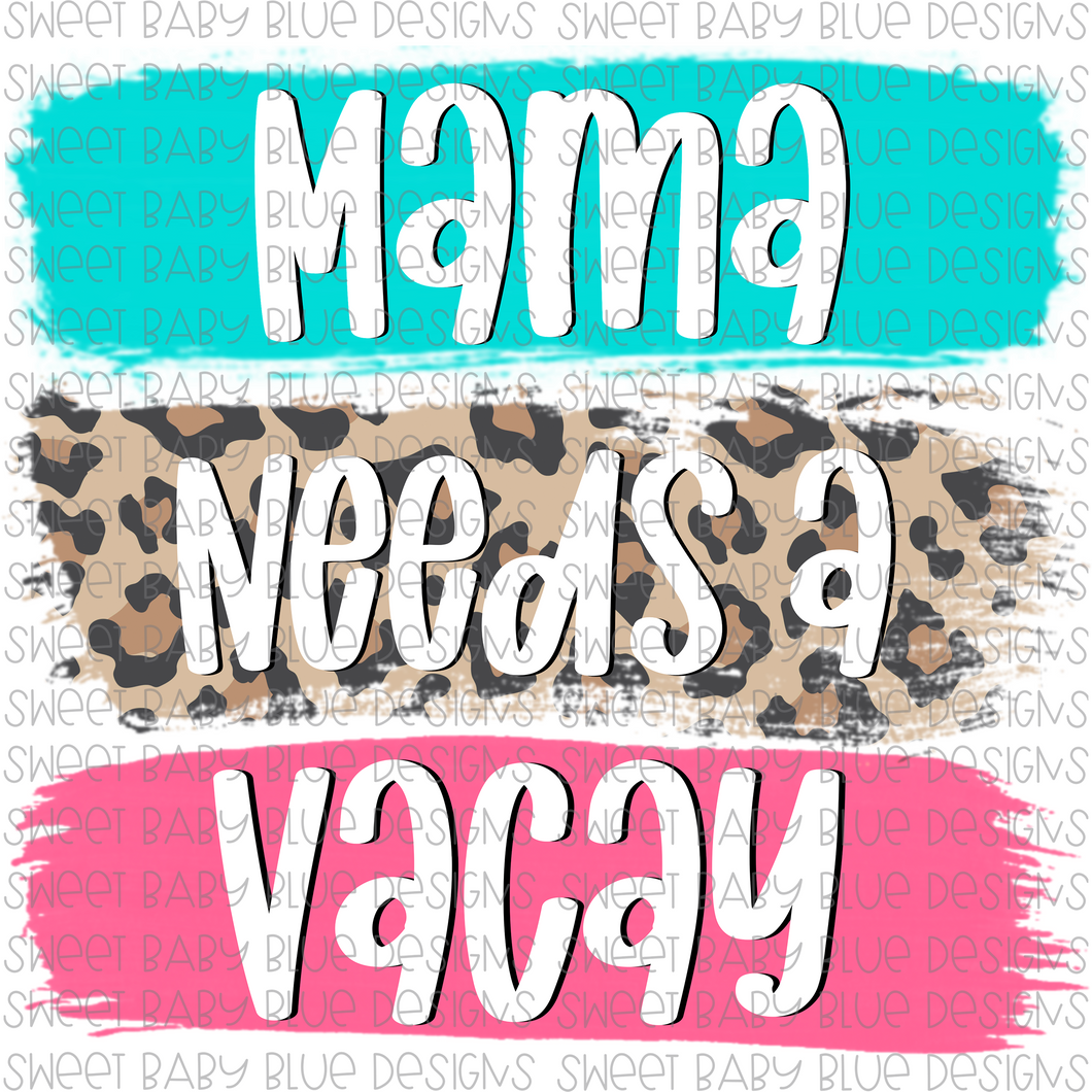 Mama needs a vacay- Summer- PNG file- Digital Download