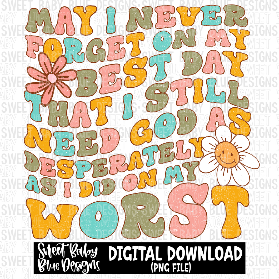 May I never forget on my best day - 2023- PNG file- Digital Download
