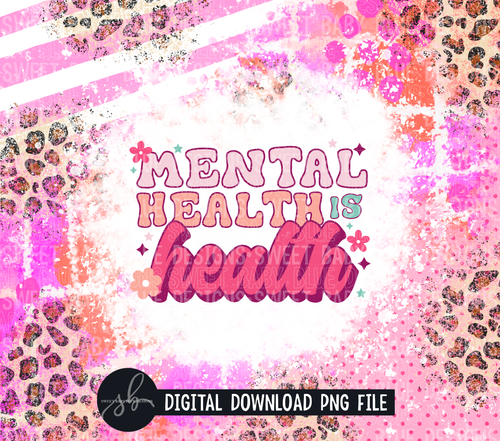 Mental health is health- Leopard- 20 oz. skinny tumbler- 2022 -PNG file- Digital Download