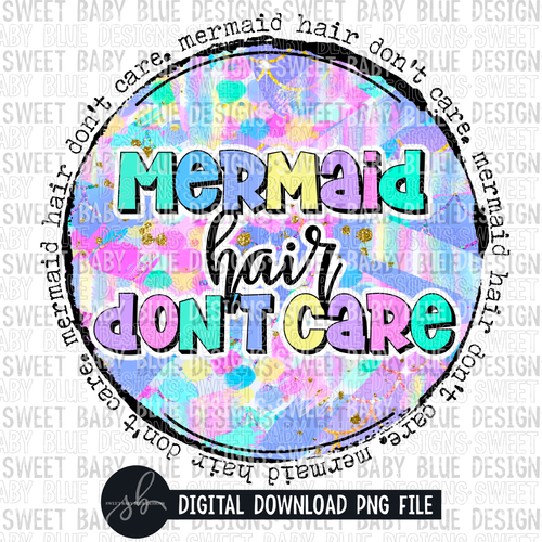 Mermaid hair don't care- Summer- 2022- PNG file- Digital Download