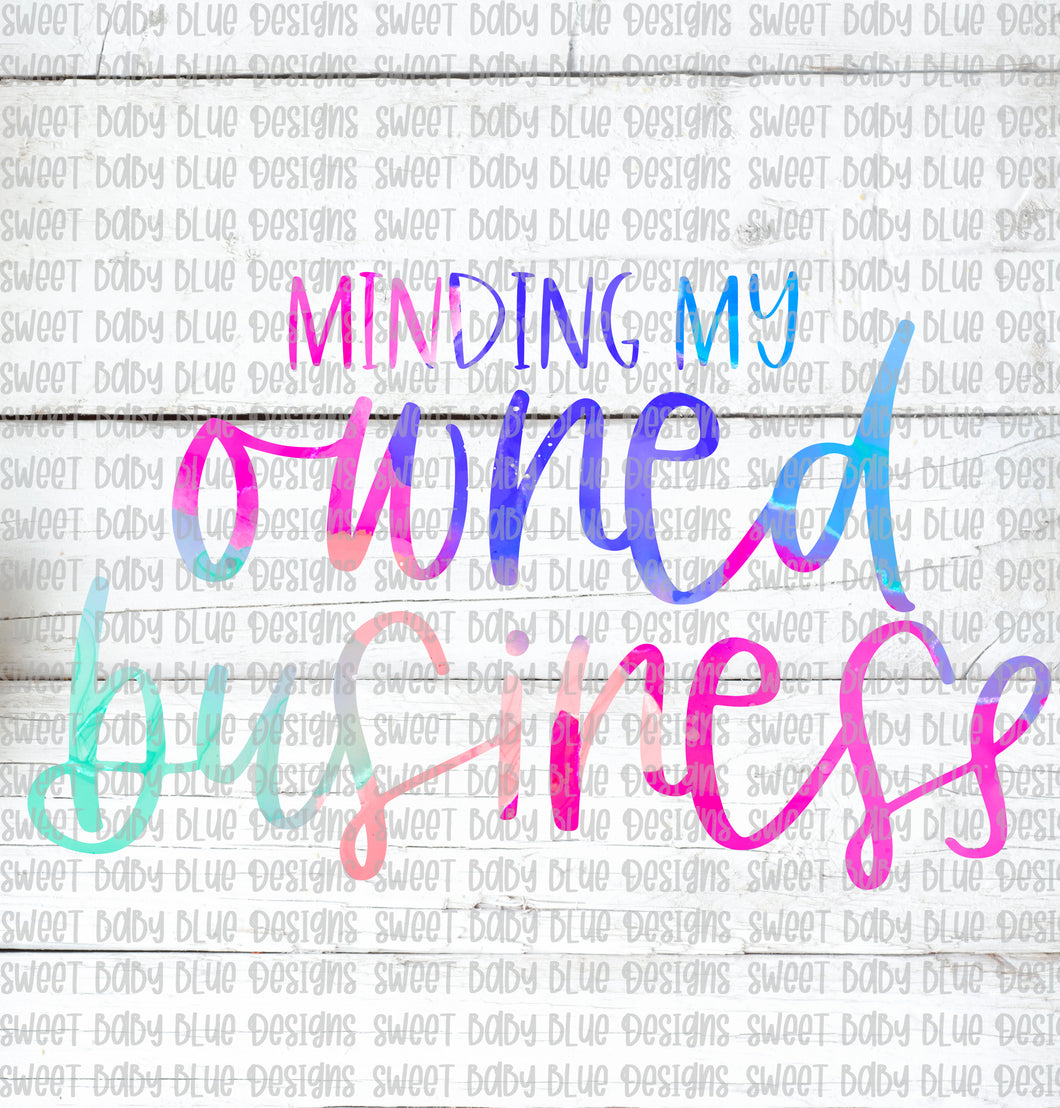 Minding my owned business- PNG file- Digital Download