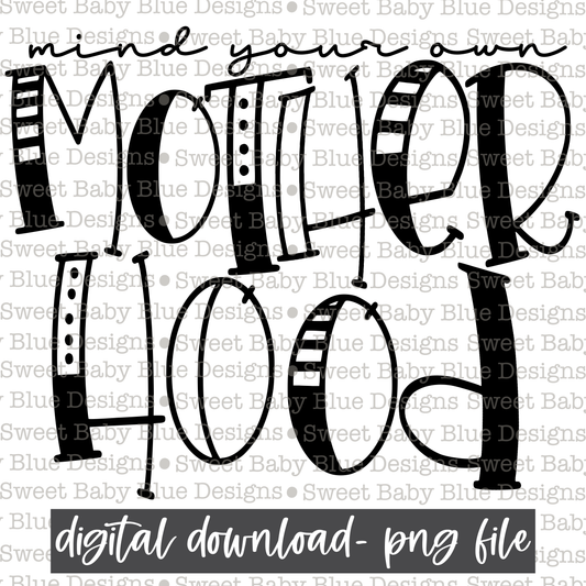Mind your own motherhood- Single color - 2021- PNG file- Digital Download