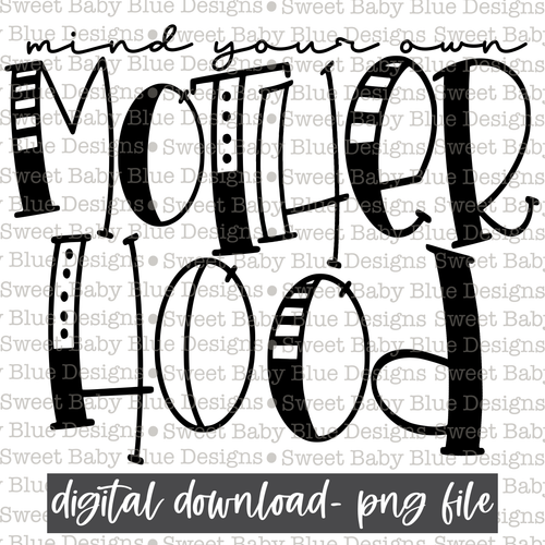 Mind your own motherhood- Single color - 2021- PNG file- Digital Download