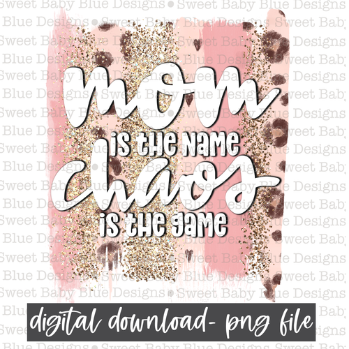 Mom is the name chaos is the game- Brushstroke- PNG file- Digital Download