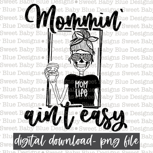 Mommin' ain't easy - 2021- PNG file- Digital Download