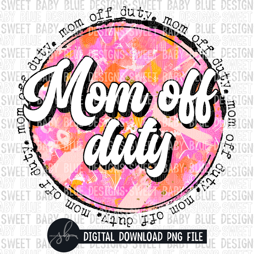 Mom off duty- Summer- 2022- PNG file- Digital Download