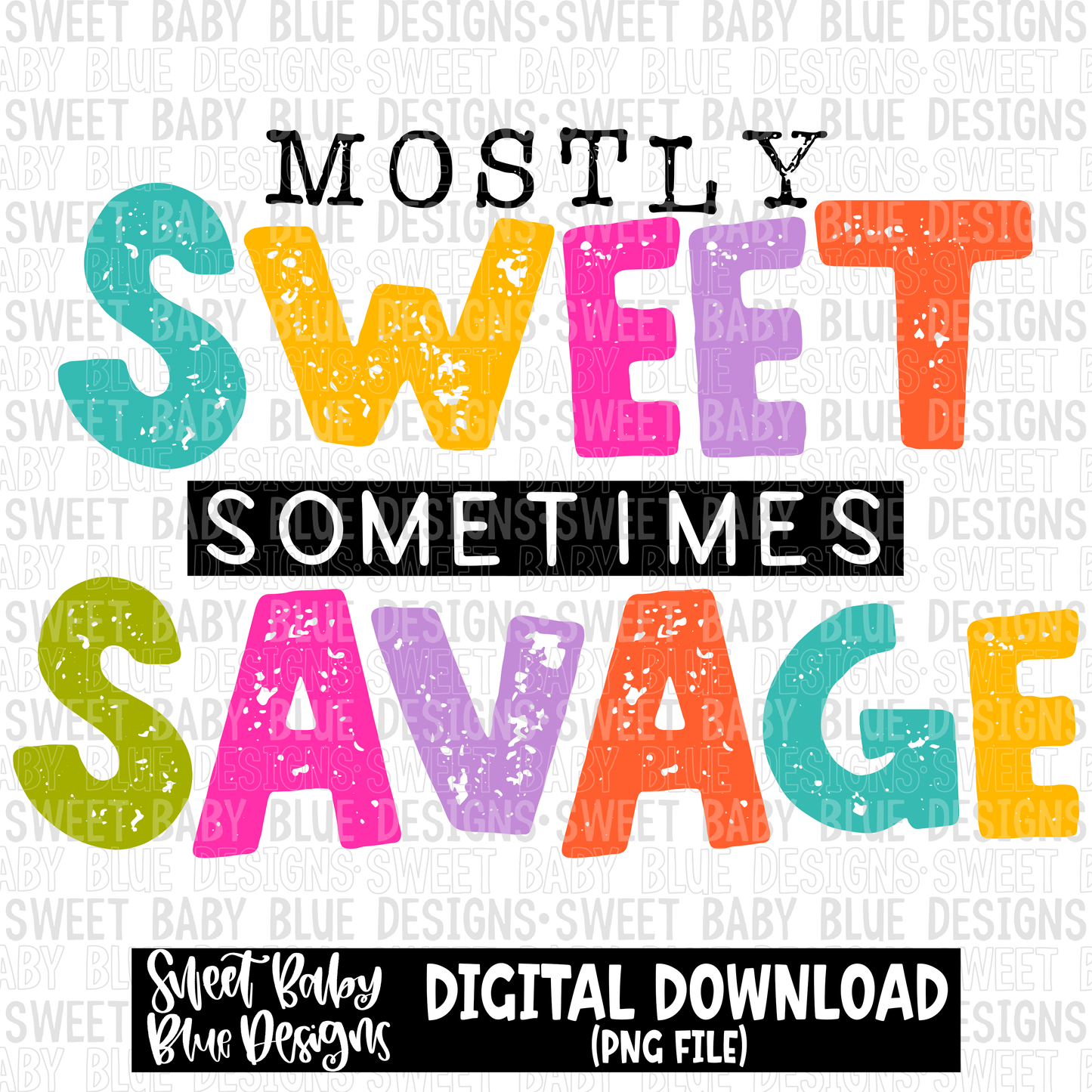 Mostly sweet sometimes savage - 2023 - PNG file- Digital Download