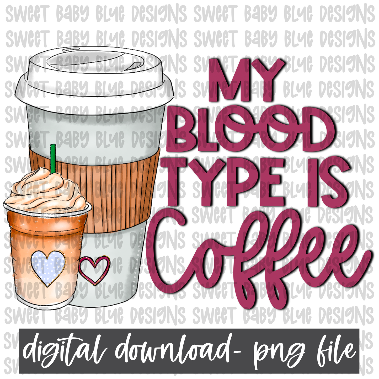 My blood type is Coffee- PNG file- Digital Download