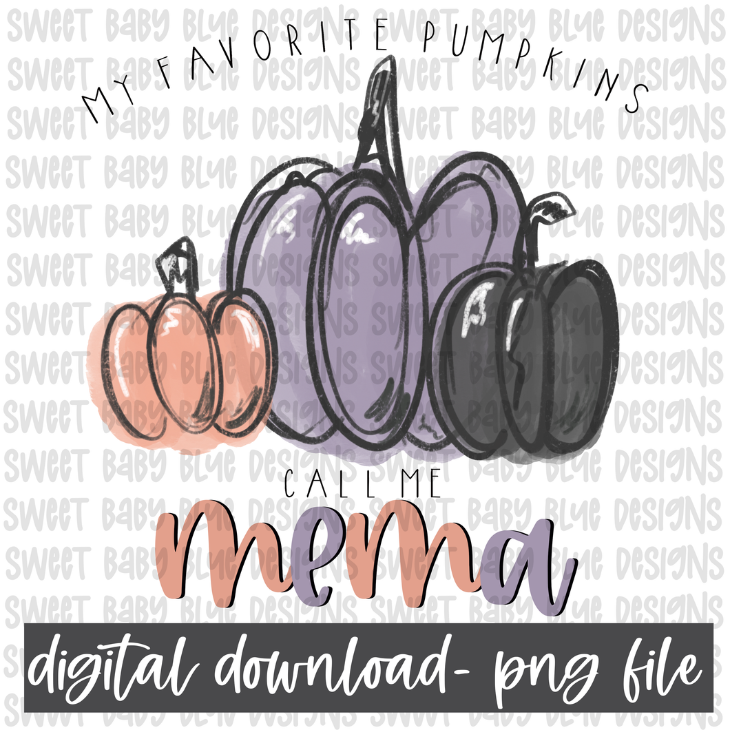 My favorite pumpkins call me mema- PNG file- Digital Download
