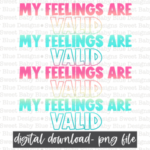 My feelings are valid- Mental health- PNG file- Digital Download