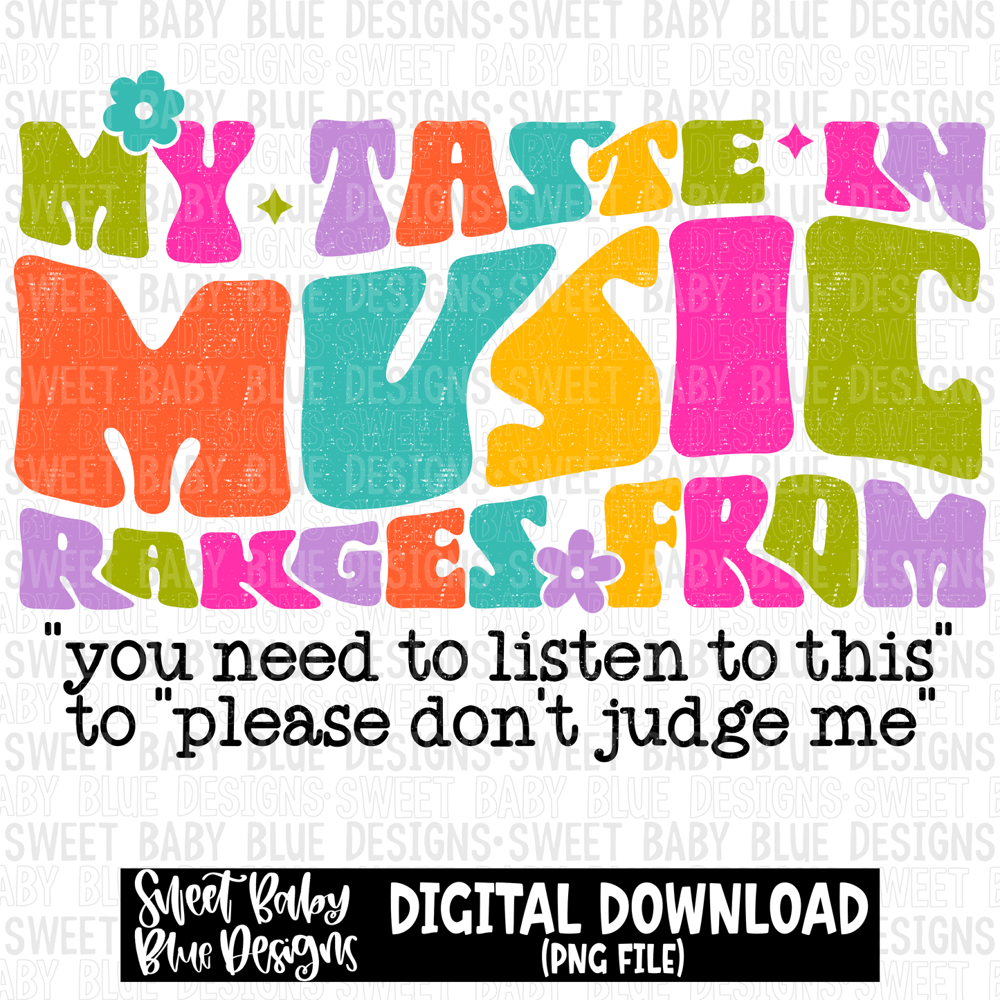 My taste in music ranges from - 2023 - PNG file- Digital Download