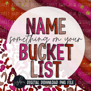 Name something on your bucket list- Interactive post- 2022- PNG file- Digital Download