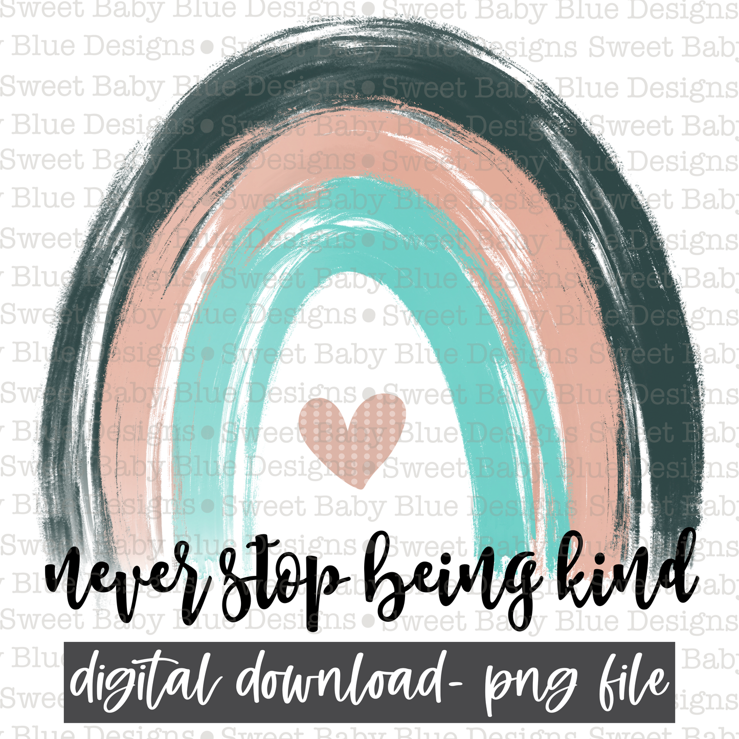 Never stop being kind- Rainbow- 2021- PNG file- Digital Download