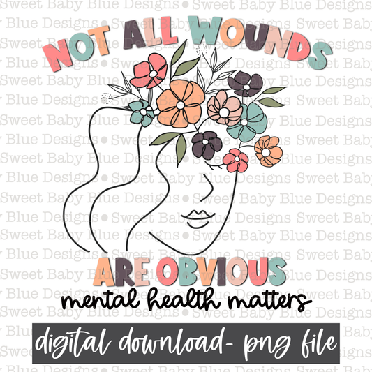 Not all wounds are obvious mental health matters- Mental Health- PNG file- Digital Download