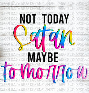 Not today Satan maybe tomorrow- PNG file- Digital Download