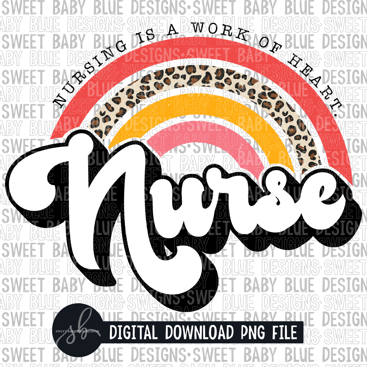 Nurse- Rainbow- Nursing is a work of heart- 2022 - PNG file- Digital Download