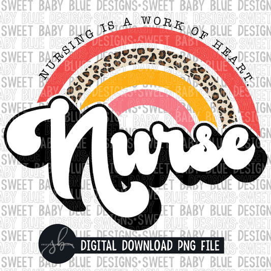 Nurse- Rainbow- Nursing is a work of heart- 2022 - PNG file- Digital Download