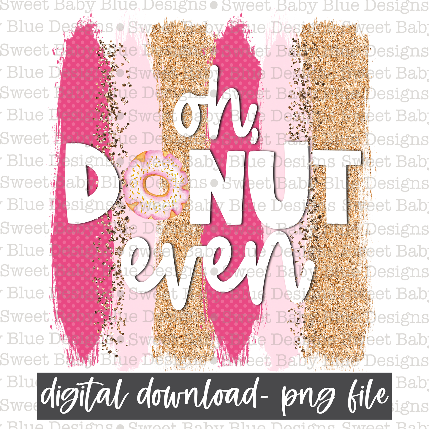 Oh donut even- Brushstroke- 2021 - PNG file- Digital Download