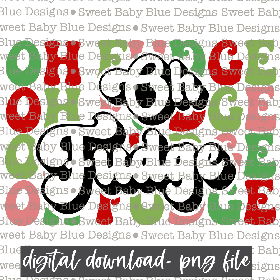 Oh Fudge- Christmas -  PNG file- Digital Download
