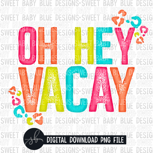 Oh hey vacay- Summer- 2022- PNG file- Digital Download