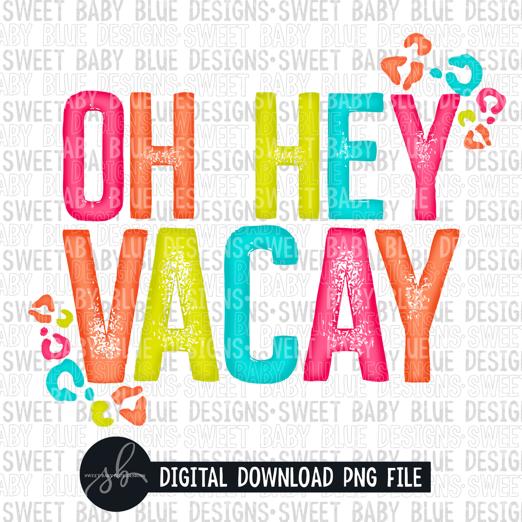 Oh hey vacay- Summer- 2022- PNG file- Digital Download