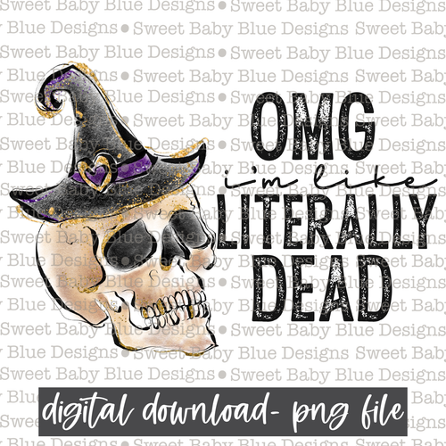 OMG I'm like literally dead - Halloween - 2021- PNG file- Digital Download