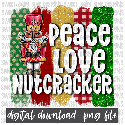 Peace love Nutcracker- Christmas- PNG file- Digital Download