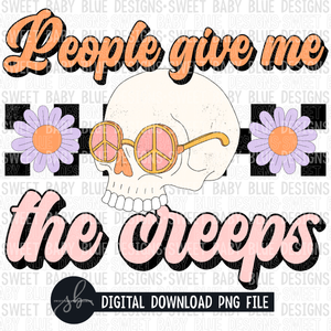 People give me the creeps- Halloween- Grunge- 2022 - PNG file- Digital Download