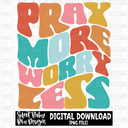 Pray more worry less- 2023 - PNG file- Digital Download