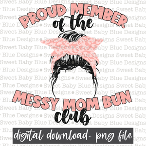 Proud member of the messy mom bun club- PNG file- Digital Download