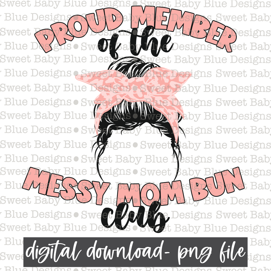 Proud member of the messy mom bun club- PNG file- Digital Download