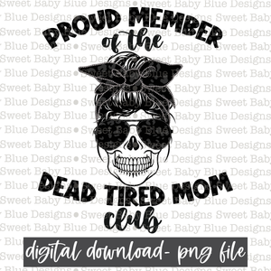 Proud member of the dead tired mom club- PNG file- Digital Download