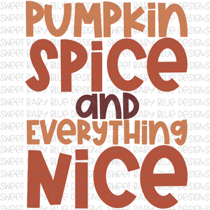 Pumpkin spice and everything nice- PNG file- Digital Download