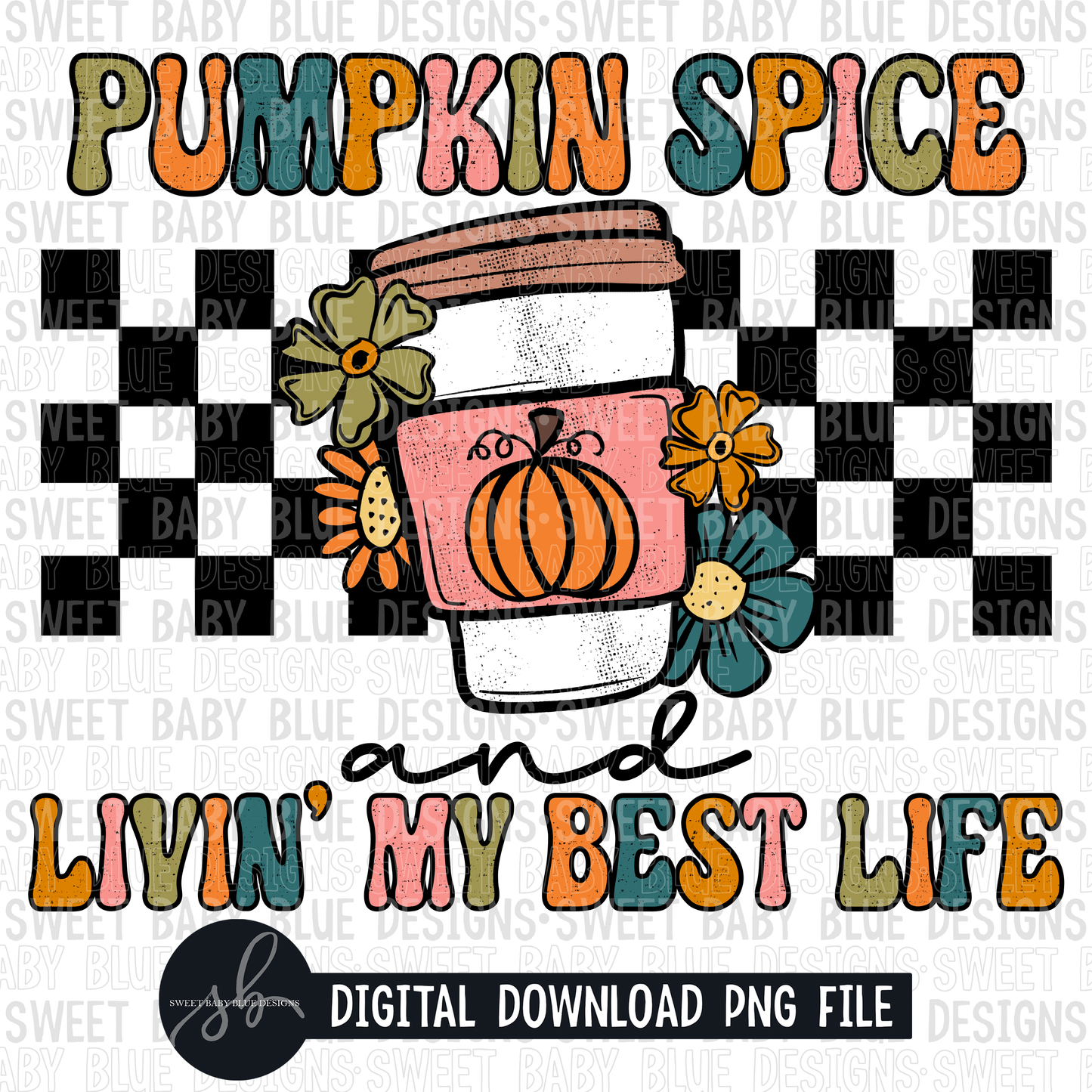 Pumpkin spice and livin my best life- Fall- 2022- PNG file- Digital Download