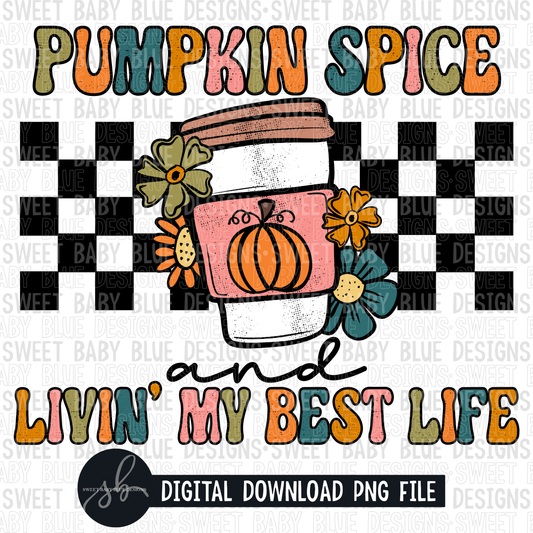 Pumpkin spice and livin my best life- Fall- 2022- PNG file- Digital Download