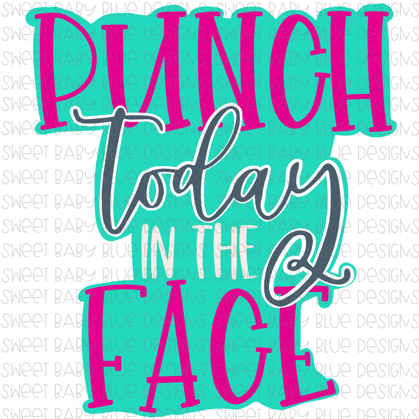 Punch today in the face- PNG file- Digital Download