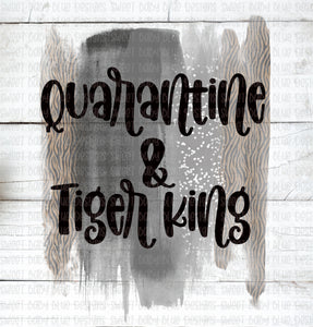 Quarantine and Tiger King- PNG file- Digital Download