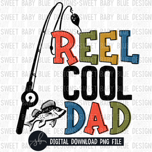 Reel cool dad- Father's Day- 2022- PNG file- Digital Download