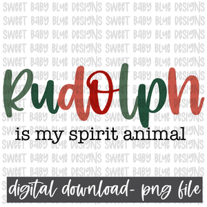 Rudolph is my spirit animal- Christmas- PNG file- Digital Download