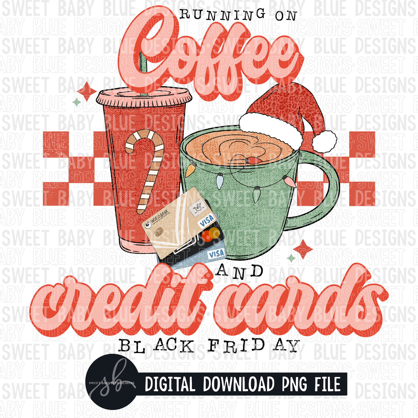 Running on coffee and credit cards- Black Friday- 2022 - PNG file- Digital Download