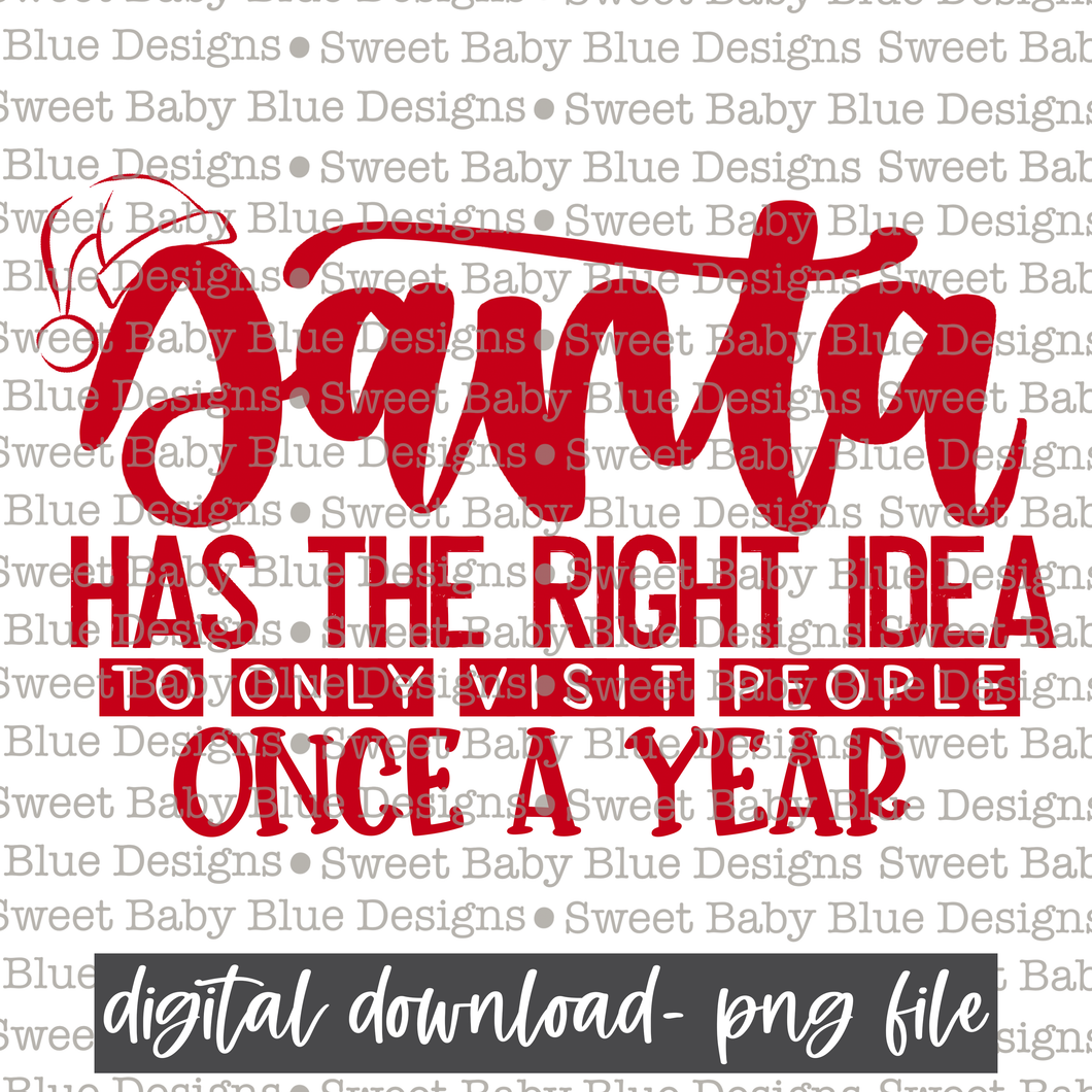 Santa has the right idea to only visit people once a year- Christmas- PNG file- Digital Download