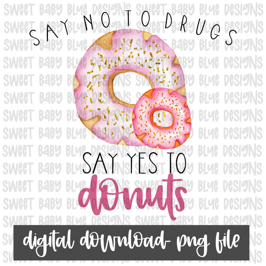 Say no to drugs say yes to Donuts- Red Ribbon Week- PNG file- Digital Download