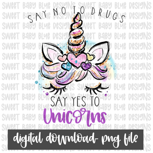 Say no to drugs say yes to Unicorns- Red Ribbon Week- PNG file- Digital Download