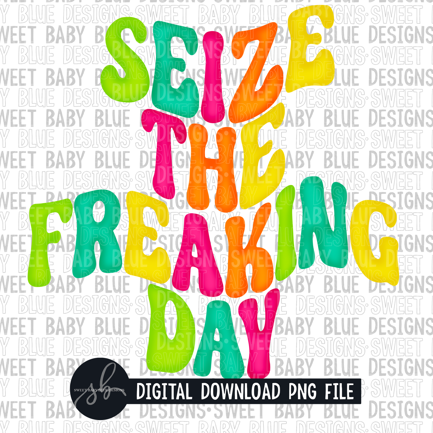 Seize the freaking day- 2022 - PNG file- Digital Download