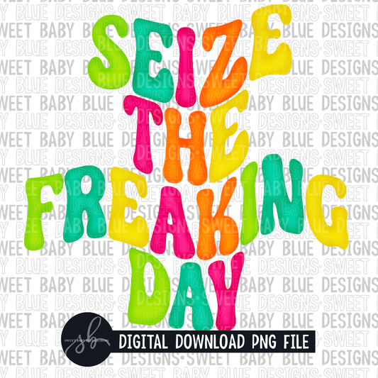 Seize the freaking day- 2022 - PNG file- Digital Download