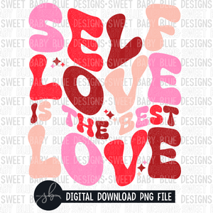 Self love is the best love- Valentine's Day- 2022- PNG file- Digital Download