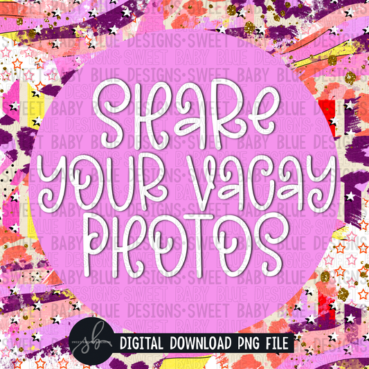 Share your vacay photos- Interactive post - 2022 - PNG file- Digital Download