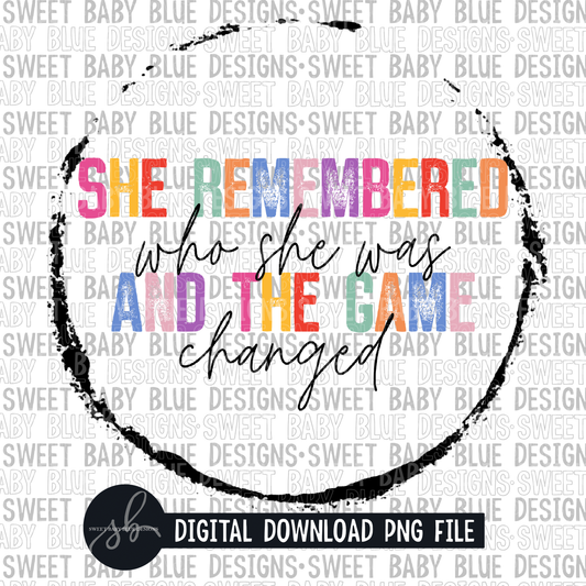 She remembered who she was and the game changed- 2022 - PNG file- Digital Download