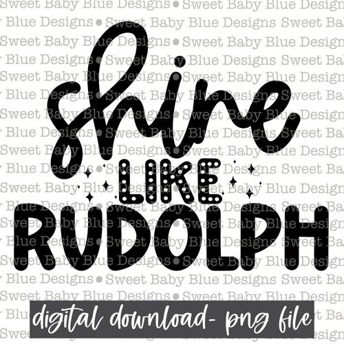Shine like Rudolph- Single color- Christmas -  PNG file- Digital Download