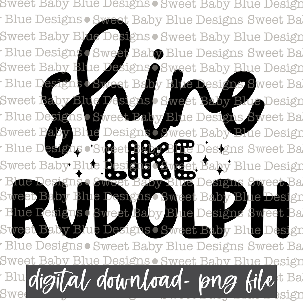 Shine like Rudolph- Single color- Christmas -  PNG file- Digital Download